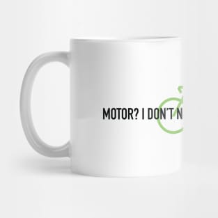 Motor? I Don't Need No Stinking Motor on one line Mug